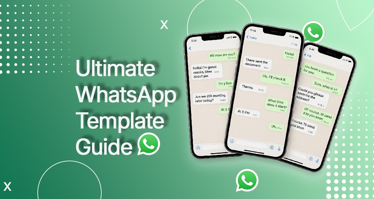 “Ultimate WhatsApp Template Guide banner showing three mobile screens with WhatsApp chats on a green background.”